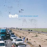 Theft - For Your Rainy Heart