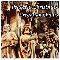 Gregorian Chants - Gregorian Chants: Peaceful Christmas