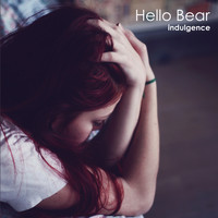 Hello Bear - Indulgence