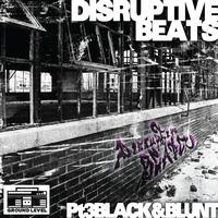 Black & Blunt - Disruptive Beats Pt. 3