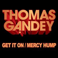 Thomas Gandey - Get It On Mercy Hump