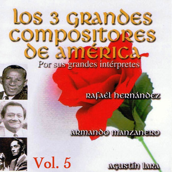 Various Artists - Los 3 Grandes Compositores de America Volume 5