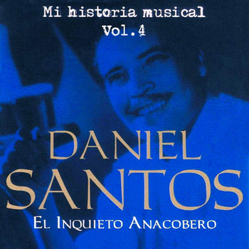 Daniel Santos - Daniel Santos El Inquieto Anacobero Volume 4