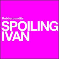 The Rubberbandits - Spoling Ivan