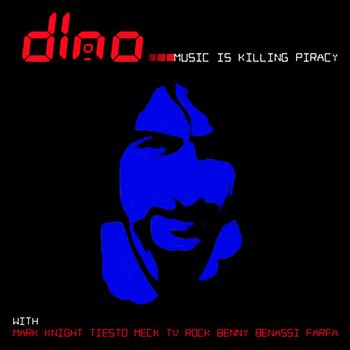 Dino - Music is Killing Piracy