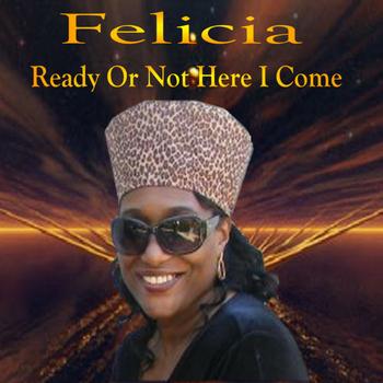 Felicia - Ready or Not Here I Come