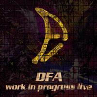 D.F.A. - Work In Progress Live