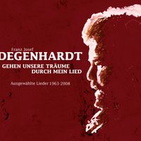 Franz Josef Degenhardt - Gehen unsere Träume durch mein Lied (Ausgewählte Lieder 1963 - 2008)