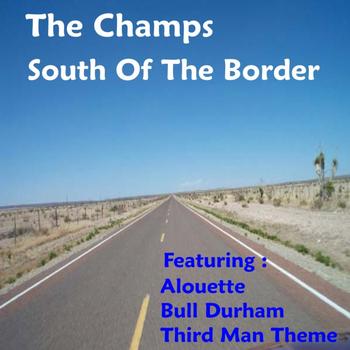 The Champs - South of the Border