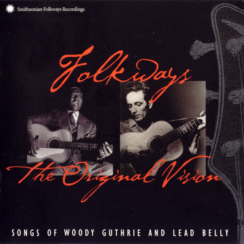 Woody Guthrie and Lead Belly - Folkways: The Original Vision