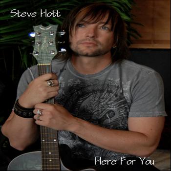 Steve Hott - Here For You