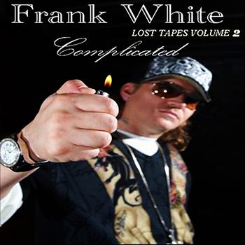 Frank Lee White - Complicated “Lost Tapes 2″