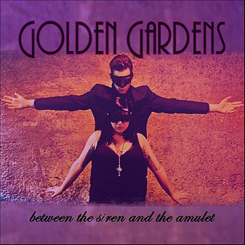 Golden Gardens - Between the Siren and the Amulet