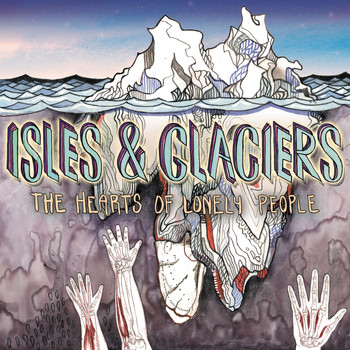 Isles & Glaciers - The Hearts of Lonely People