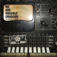 We Are Knuckle Dragger - Mr Son Of A Bitch