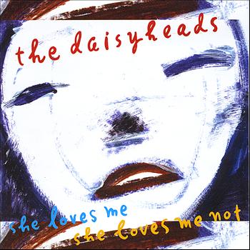 The Daisyheads - She Loves Me She Loves Me Not