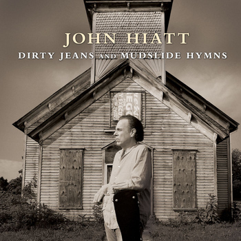 John Hiatt - Dirty Jeans And Mudslide Hymns