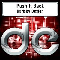 Dark by Design - Push It Back