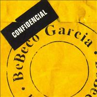 Bebeco Garcia - Confidencial