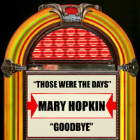 Mary Hopkin - Those Were The Days / Goodbye
