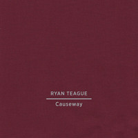 Ryan Teague - Causeway