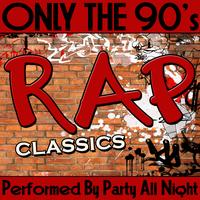 Party All Night - Only the 90's: Rap Classics