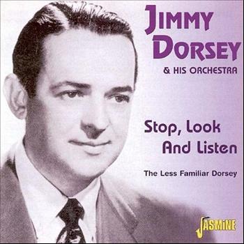 Jimmy Dorsey & His Orchestra - Stop, Look and Listen - The Less Familiar Dorsey