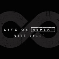 Life On Repeat - Wide Awake