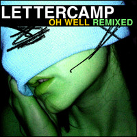 Lettercamp - Oh Well (Remixes) - Single