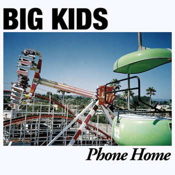 Big Kids - Phone Home (Explicit)