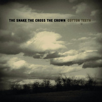 The Snake The Cross The Crown - Cotton Teeth