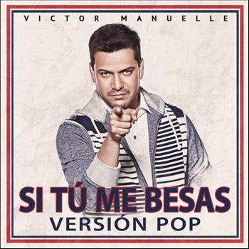 Víctor Manuelle - Si Tú Me Besas (Pop Version)