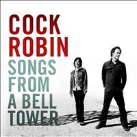 Cock Robin - Songs from a Bell Tower (Edition Collector Fnac)