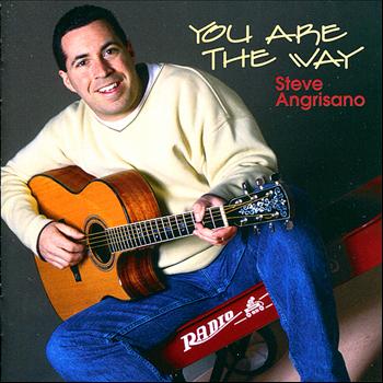 Steve Angrisano - You Are the Way