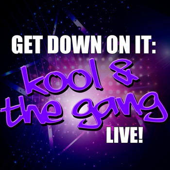 Kool & The Gang - Get Down On It: Kool & The Gang Live!