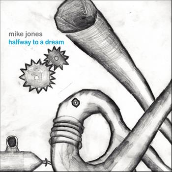 Mike Jones - Halfway to a Dream