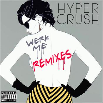 Hyper Crush - Werk Me (Remixes)