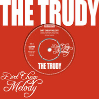 The Trudy - Dirt Cheap Melody