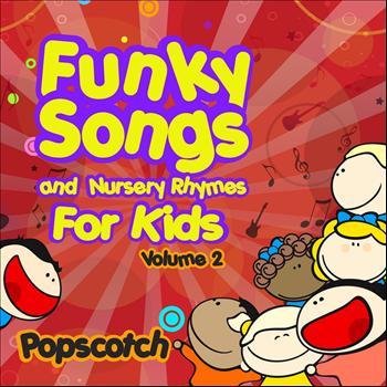 Popscotch - Funky Songs and Nursery Rhymes for Kids Vol. 2
