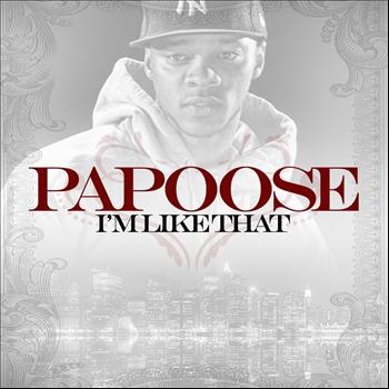 Papoose - I'm Like That