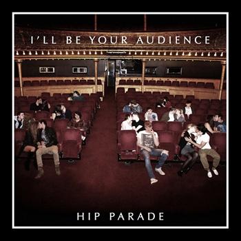 Hip Parade - I'll Be Your Audience