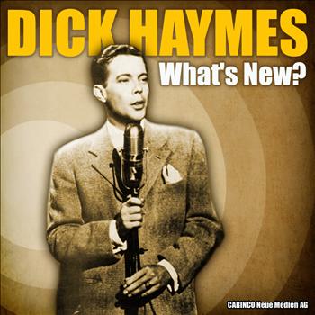 Dick Haymes - Dick Haymes - What’s New?