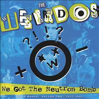 The Weirdos - We Got the Neutron Bomb: Weird World Volume 2