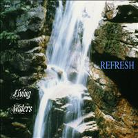 Living Waters - Refresh