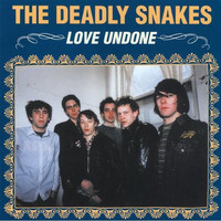 The Deadly Snakes - Love Undone