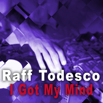 Raff Todesco - I Got My Mind - Single