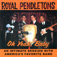 The Royal Pendletons - Oh Yeah, Baby