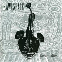 Crawlspace - Sphereality