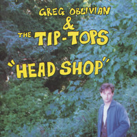 Greg Oblivian & The Tip-Tops - Head Shop