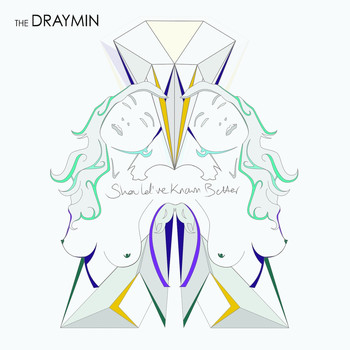 The Draymin - Should've Known Better